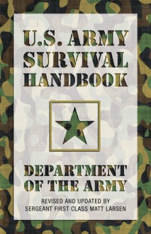 U.S. Army Survival Handbook, Revised - U.S. Department of the Army, Matt Larsen