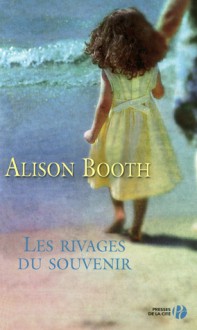 Les Rivages Du Souvenir: Roman - Alison Booth, Hélène Collon