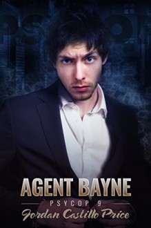 Agent Bayne (PsyCop Book 9) - Jordan Castillo Price