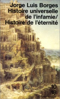 Histoire universelle de l'infamie / Histoire de l'éternité - Jorge Luis Borges, Roger Caillois, Laure Guille