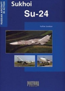 Sukhoi SU-24 - Yefim Gordon, Dmitriy Komissarov