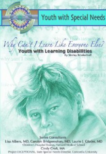 Why Can't I Learn Like Everyone Else? Youth with Learning Disabilities: Youth with Special Needs - Shirley Brinkerhoff