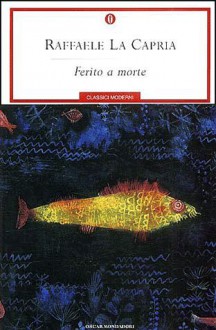 Ferito a morte - Raffaele La Capria