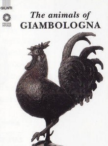 The Animals Of Giambologna - Antonio Paolucci