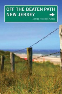 New Jersey Off the Beaten Path (R), 9th: A Guide to Unique Places - Bill Scheller, Kay Scheller