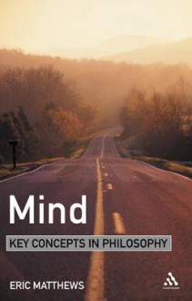 Mind: Key Concepts in Philosophy - Matthews