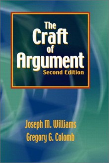 The Craft of Argument - Joseph Williams, Gregory G. Colomb