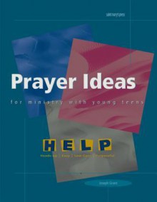 Prayer Ideas For Ministry With Young Teens - Joseph Grant