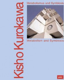 Kisho Kurokawa: Metabolism and Symbiosis - Ingeborg Flagge