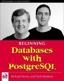 Beginning Databases with PostgreSQL - Richard Stones, Neil Matthew