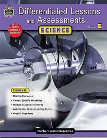 Differentiated Lessons & Assessments: Science Grd 6 - Julia Mcmeans