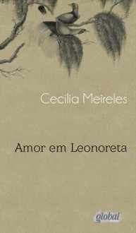 Amor em Leonoreta - Cecília Meireles