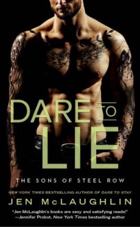 Dare to Lie (The Sons of Steel Row) - Jen McLaughlin