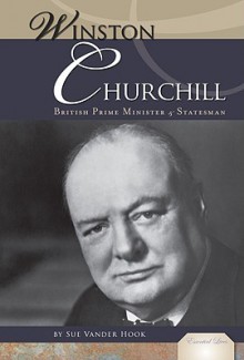 Winston Churchill: British Prime Minister & Statesman - Sue Vander Hook