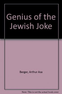 Genius of the Jewish Joke - Arthur Asa Berger