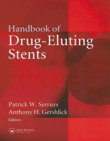 Handbook of Drug-Eluting Stents - Patrick W. Serruys, Anthony H. Gershlick