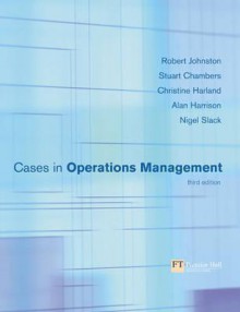 Cases in Operations Management - Suzan Ilcan, Alan Harrison, Nigel Slack, Stuart Chambers