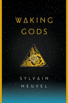 Waking Gods: Book 2 of The Themis Files - Sylvain Neuvel