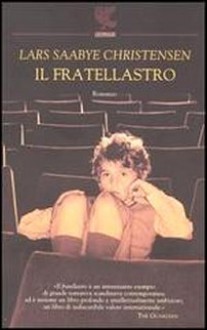 Il fratellastro (Brossura) - Lars Saabye Christensen, Giovanna Paterniti