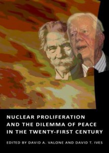 Nuclear Proliferation and the Dilemma of Peace in the Twenty-First Century - David A. Valone