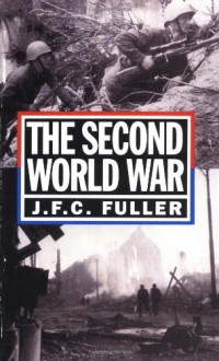 The Second World War, 1939-45: A Strategical And Tactical History - J. F. C. Fuller