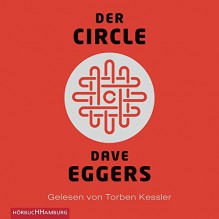 Der Circle: 8 CDs - Dave Eggers, Torben Kessler, Ulrike Wasel, Klaus Timmermann