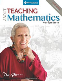 About Teaching Mathematics: A K-8 Resource (4th Edition) - Marilyn Burns