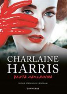 Verta sakeampaa - Sari Kumpulainen, Charlaine Harris