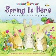 Spring Is Here: A Barnyard Counting Book - Pamela Jane, Melissa Sweet