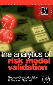 The Analytics of Risk Model Validation (Quantitative Finance) - Stephen Satchell, George A. Christodoulakis