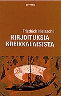 Kirjoituksia kreikkalaisista - Friedrich Nietzsche