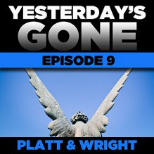 Yesterday's Gone: Episode 9 (Unabridged) - Sean Platt, Chris Patton, Maxwell Glick, Tamara Marston, Brian Holsopple, R.C. Bray, Ray Chase, David Wright