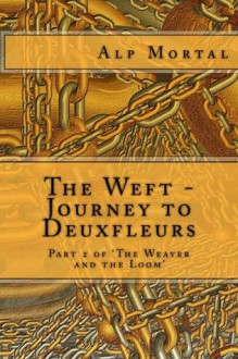 The Weft - Journey to Deuxfleurs - Alp Mortal