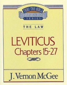 Thru the Bible Commentary Vol. 07: The Law (Leviticus 15-27) - J. Vernon McGee