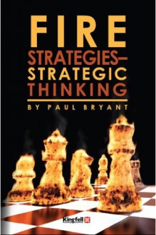 Fire Strategies - Strategic Thinking - Paul Bryant