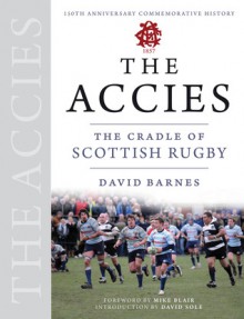 The Accies: The Cradle of Scottish Rugby - David Barnes