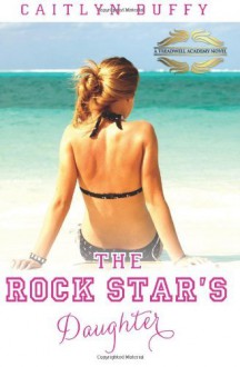 By Caitlyn Duffy The Rockstar's Daughter: (Treadwell Academy Series #1) [Paperback] - Caitlyn Duffy