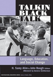 Talkin Black Talk: Language, Education, and Social Change - H. Samy Alim