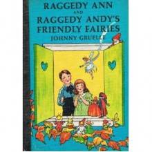 Raggedy Ann and Raggedy Andy's Friendly Fairies - Johnny Gruelle