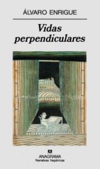 Vidas perpendiculares - Álvaro Enrigue