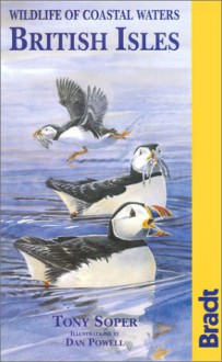 British Isles: A Guide to the Wildlife of Coastal Waters - Tony Soper, Dan Powell