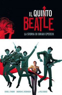 Il quinto Beatle - Vivek Tiwary, Andrew Robinson, Kyle Baker