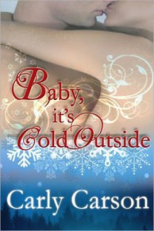 Baby It's Cold Outside - Carly Carson