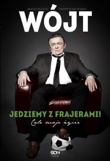 Wójt. Jedziemy z frajerami! Całe moje życie - Przemysław Ofiara, Janusz Wójcik