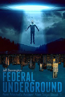 Federal Underground (Penn Mitchell's Ancient Alien Saga) - Jeff Bennington