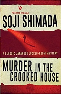 Murder in the Crooked House (御手洗潔 #2) - Soji Shimada,Louise Heal Kawai