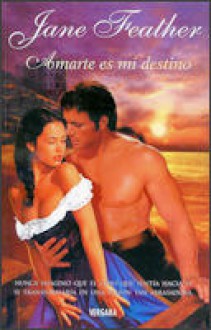 Amarte Es Mi Destino (Spanish Edition) - Jane Feather