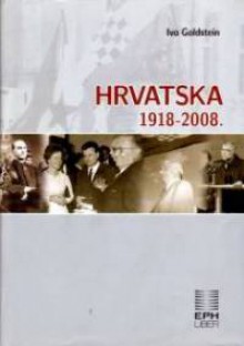 Hrvatska 1918. - 2008. - Ivo Goldstein