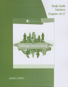 Study Guide Solutions, Chapter 16-27 for Heintz/Parry's College Accounting, 21st - James A. Heintz, Robert W. Parry Jr.