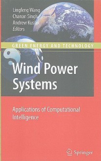 Wind Power Systems: Applications of Computational Intelligence - Lingfeng Wang